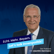 Podcast Echt. Mehr. Bayern. ‚Let’s Talk Innenpolitik‘ mit Joachim Herrmann