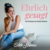 Podcast Echte Mamas: Ehrlich gesagt