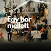 Podcast Egy bor mellett a vállalkozói létről