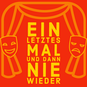 Podcast Ein letztes Mal und dann Nie wieder - Der Theaterpodcast