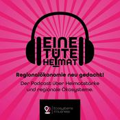 Podcast Eine Tüte Heimat: Regionalökonomie neu gedacht! Der Podcast über Heimatstärke & regionale Ökosysteme