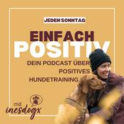 Podcast Einfach POSITIV | Dein Podcast für positives Hundetraining