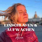 Podcast Einschlafen &amp; Aufwachen mit Alena