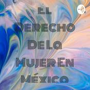 Podcast El Derecho De La Mujer En México