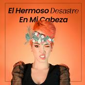 Podcast El Hermoso Desastre En Mi Cabeza