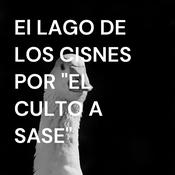 Podcast El LAGO DE LOS CISNES POR "EL CULTO A SASE"