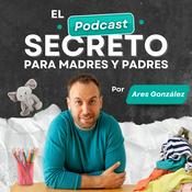 Podcast El Podcast Secreto para Madres y Padres por Ares González