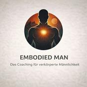 Podcast EMBODIED MAN – Der Podcast für verkörperte Männlichkeit