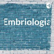 Podcast Embriologia
