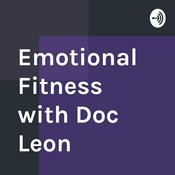 Podcast Emotional Fitness with Doc Leon