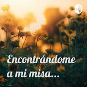 Podcast Encontrándome a mi misa...