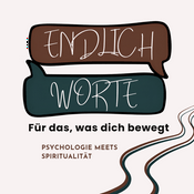 Podcast Endlich Worte - Psychologie trifft Spiritualität