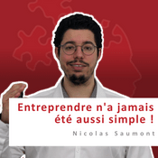 Podcast Entreprendre n'a jamais été aussi simple ! Nicolas Saumont