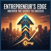 Podcast Entrepreneur's Edge: Uncover the Secret to Success