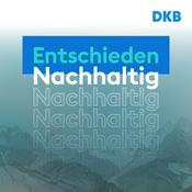 Podcast Entschieden Nachhaltig. Der DKB-Podcast für eine nachhaltigere Wirtschaft.