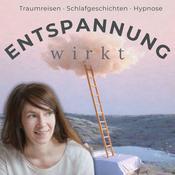 Podcast Entspannung wirkt. Zur Ruhe kommen & sanft einschlafen