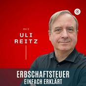 Podcast Erbschaftsteuer einfach erklärt mit Uli Reitz WP/StB/CPA
