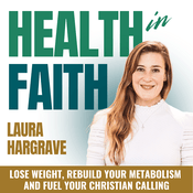 Podcast Health in Faith | Christian Health Ministry, How to Lose Weight Fast, Appetite, Metabolism, GLP 1, Hungry, Cravings, Blood Sugar, Biblical Stewardship, Healing Bible Verses