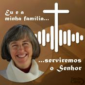 Podcast Eu e a minha família serviremos o Senhor