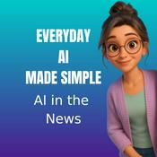 Podcast Everyday AI Made Simple - AI in the News