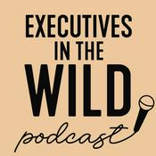 Podcast Executives in the Wild