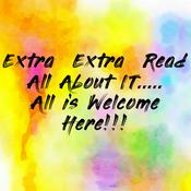 Podcast Extra  Extra  Read All About IT..... All is Welcome Here!!!