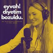 Podcast eyvah! diyetim bozuldu.