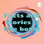 Podcast Facts and Stories (I like both)