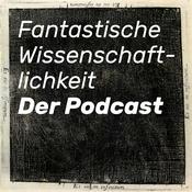 Podcast Fantastische Wissenschaftlichkeit – Der Podcast