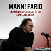 MANN! Farid – Der Männer Podcast für ein erfülltes Leben
