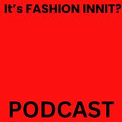 Podcast FASHION INNIT