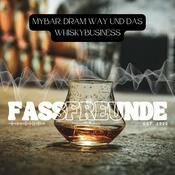 Podcast Fassfreunde - myBar, Dram Way und das Whiskybusiness