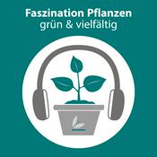 Podcast Faszination Pflanzen — grün & vielfältig