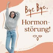 Podcast Bye Bye, Hormonstörung!