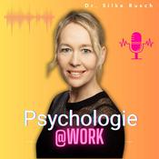Podcast Psychologie @work. Mental gesunde Arbeit, Führung und Vereinbarkeit