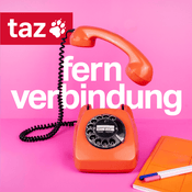 Podcast Fernverbindung - Der Auslands-Podcast der taz