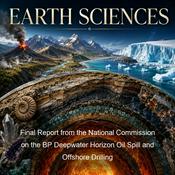 Podcast Final Report from the National Commission on the BP Deepwater Horizon Oil Spill and Offshore Drilli…