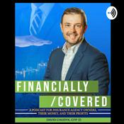 Podcast FINANCIALLY/COVERED ... a podcast for insurance agency owners, their money, and their profits.