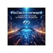 Podcast FinTech Forward: A Leap Into the Future of Finance and Technology