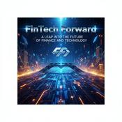 Podcast FinTech Forward: A Leap Into the Future of Finance and Technology