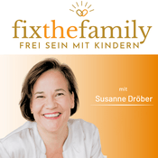 Podcast Fix the family - Frei sein mit Kindern