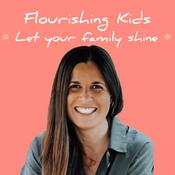 Podcast Flourishing Kids / Erziehung mit Leichtigkeit / Resilienz für dich & dein Kind