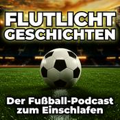 Podcast Flutlichtgeschichten - Der Fußball-Podcast zum Einschlafen