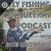 Podcast Fly Fishing Consultant Podcast