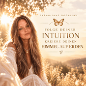 Podcast Folge deiner Intuition - Kreiere deinen Himmel auf Erden