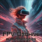 Podcast FPV Drohne für Anfänger