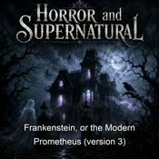 Podcast Frankenstein, or the Modern Prometheus (version 3)
