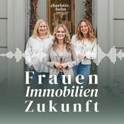 Podcast Frauen. Immobilien. Zukunft. - Real Talk rund um Immobilien, Mut und finanzielle Selbstbestimmtheit