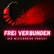 Podcast FREI VERBUNDEN - Wifesharing und Hotwife Alltag: für uns besser als "nur Sex"