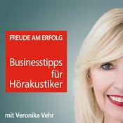 Podcast Freude am Erfolg: Businesstipps für Hörakustiker mit Veronika Vehr